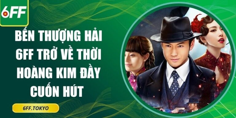 Bến Thượng Hải 6FF