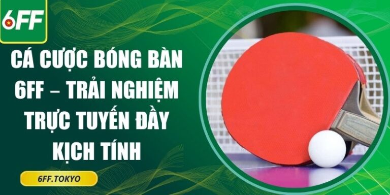 Cá cược bóng bàn 6FF