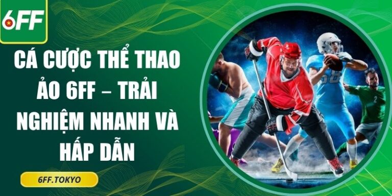 Cá cược thể thao ảo 6FF