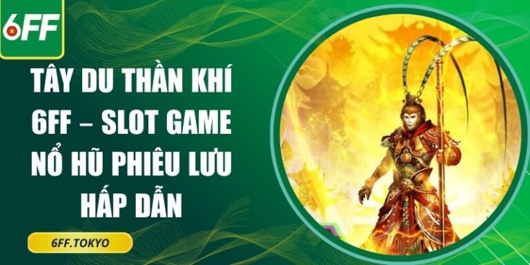 Tây Du Thần Khí 6FF